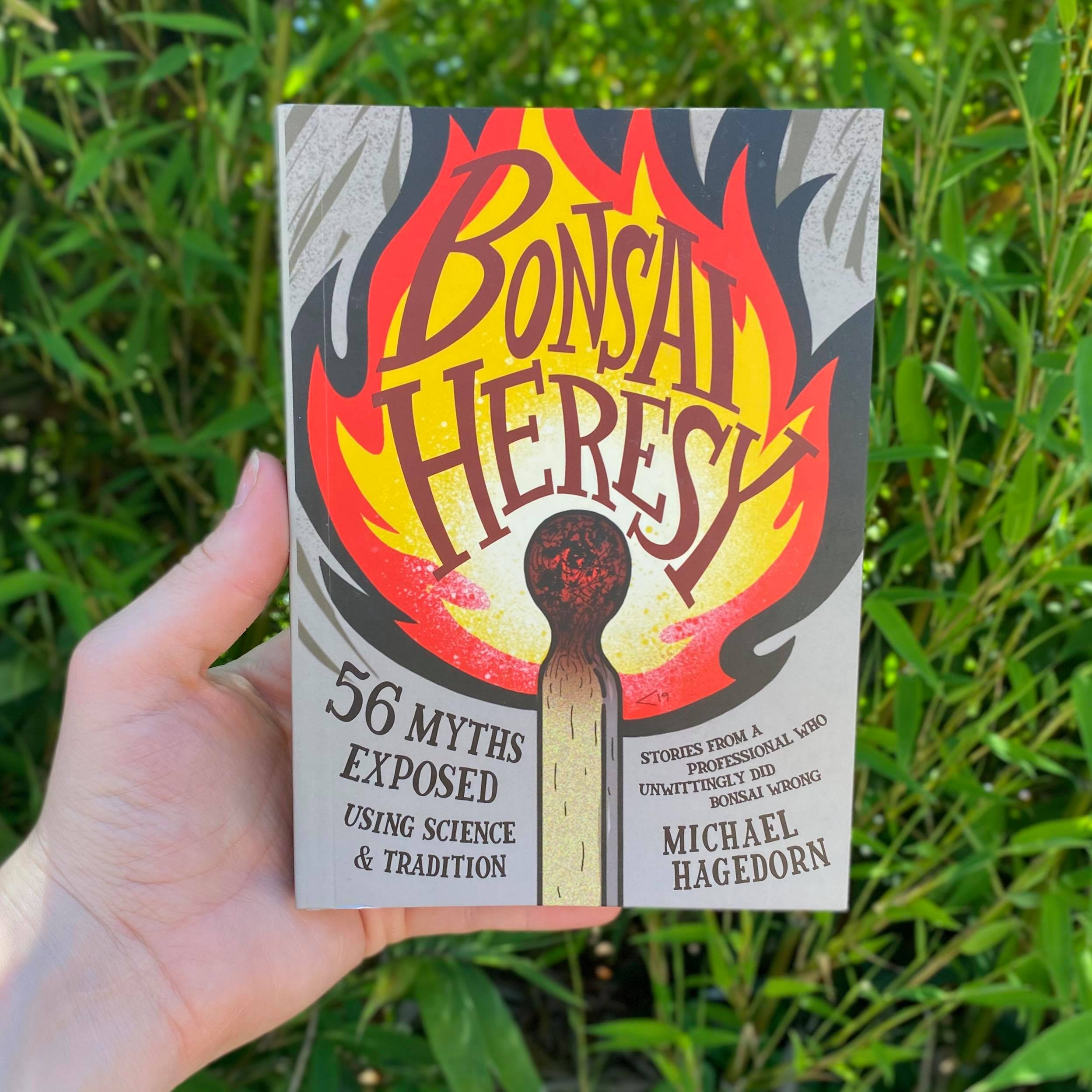 Bonsai Heresy by Michael Hagedorn Underhill Bonsai, LLC